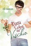 Tutta colpa del vischio - Eli Easton, Caterina Bolognesi