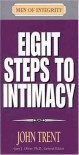 Eight Steps to Intimacy - John T. Trent, Trent