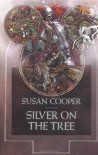 Silver on the Tree (The Dark is Rising, #5) - Susan Cooper