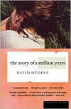 The Story of a Million Years - David Huddle