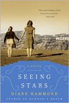 Seeing Stars: A Novel - Diane Hammond