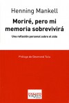 Moriré, pero mi memoria sobrevivirá - Henning Mankell