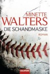 Die Schandmaske - Mechtild Sandberg-Ciletti, Minette Walters