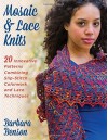 Mosaic & Lace Knits: 20 Innovative Patterns Combining Slip-Stitch Colorwork and Lace Techniques - Barbara Benson