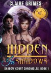 Hidden In Shadows: A Fae And Vampire Romance (Book 1) (Shadow Court Chronicles: Faerie Series) - Claire Grimes, Lovers Tale Oasis