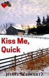 Kiss Me, Quick: A Cowboy for Valentine's Day - Jenny Schwartz