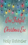 One Fateful Christmas Eve - Holly Schindler