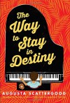 The Way to Stay in Destiny - Augusta Scattergood