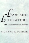 Law and Literature: A Misunderstood Relation - Richard A. Posner