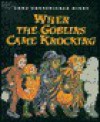 When the Goblins Came Knocking - Anna Grossnickle Hines