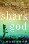 The Shark God: Encounters with Ghosts and Ancestors in the South Pacific - Charles Montgomery