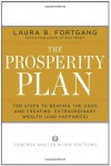 The Prosperity Plan: Ten Steps to Beating the Odds and Discovering Greater Wealthand Happiness Than You Ever Thought Possible - Laura Berman Fortgang