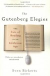 The Gutenberg Elegies: The Fate of Reading in an Electronic Age - Sven Birkerts