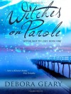 Witches on Parole - Debora Geary