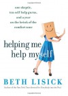 Helping Me Help Myself: One Skeptic, Ten Self-Help Gurus, and a Year on the Brink of the Comfort Zone - Beth Lisick