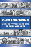 P-38 LIGHTNING Unforgettable Missions of Skill and Luck - Steve Blake, Dayle L. DeBry