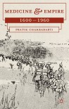 Medicine and Empire: 1600-1960 - Pratik Chakrabarti