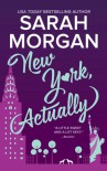 New York, Actually: A Romance Novel (From Manhattan With Love) - Sarah Morgan