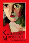 Katherine Mansfield: The Story-Teller - Kathleen Jones