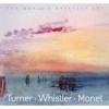 Turner Whistler Monet - Tamsin Pickeral