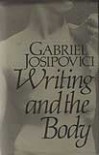 Writing and the Body - Gabriel Josipovici