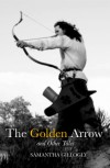 The Golden Arrow and Other Tales - Samantha Gillogly