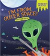 I'm from Outer Space!: Meet an Alien - Lisa Bullard, Mike Moran