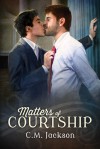 Matters of Courtship - C.M. Jackson