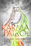 Karma Patrol - Kate  Miller