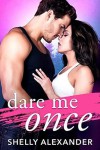 Dare Me Once - Shelly Alexander