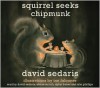 Squirrel Seeks Chipmunk: A Modest Bestiary - Siân Phillips, Read by David Sedaris,  Read by Elaine Stritch,  Read by Dylan Baker,  Read by Cherry Jones