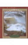 Yellowstone National Park (True Books: National Parks) - David Petersen