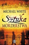 Sztuka morderstwa - Michael White