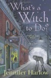 What's a Witch to Do? - Jennifer Harlow