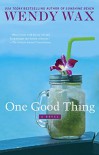 One Good Thing (Ten Beach Road Novel) - Wendy Wax