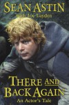 There and Back Again: An Actor's Tale - Sean Astin, Joe Layden