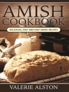 Amish Cookbook: Delicious, Fast and Easy Amish Recipes - Valerie Alston