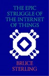 The Epic Struggle of the Internet of Things - Bruce Sterling