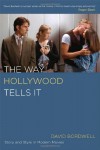 The Way Hollywood Tells It: Story and Style in Modern Movies - David Bordwell