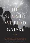 The Summer We Read Gatsby - Danielle Ganek