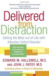 Delivered from Distraction: Getting the Most out of Life with Attention Deficit Disorder - Edward M. Hallowell, John J. Ratey