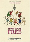 How To Be Free - Tom Hodgkinson