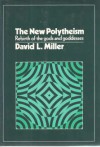 The new polytheism;: Rebirth of the gods and goddesses - David LeRoy Miller