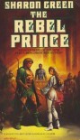 The Rebel Prince - Sharon Green