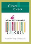 Nowa psychologia sukcesu - Dweck Carol