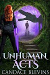 Unhuman Acts - Candace Blevins