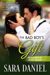 The Bad Boy's Gift (The Bad Boys of Regret Hollow Book 1) - Sara Daniel