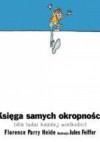 Księga samych okropności (dla ludzi każdej wielkości) - Florence Parry Heide, Jules Feiffer