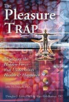The Pleasure Trap: Mastering the Hidden Force that Undermines Health & Happiness - Douglas J. Lisle, Alan Goldhamer