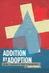 Addition by Adoption: Kids, Causes & 140 Characters - Kevin D. Hendricks